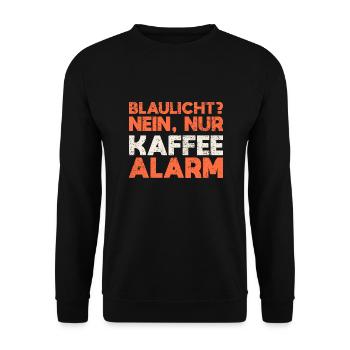Blaulicht? Nein, Nur Kaffeealarm - Unisex Pullover - Schwarz - Vorne - Alina (178cm) & Michal (187cm)