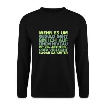 Wenn Es Um Geduld Geht, Bin Ich... - Unisex Pullover - Schwarz - Vorne - Alina (178cm) & Michal (187cm)