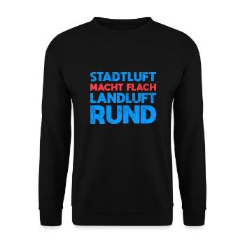 Stadtluft Macht Flach, Landluft Rund - Unisex Pullover - Schwarz - Vorne - Alina (178cm) & Michal (187cm)