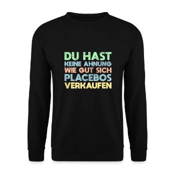 Du Hast Keine Ahnung, Wie Gut Sich Placebos... - Unisex Pullover - Schwarz - Vorne - Alina (178cm) & Michal (187cm)