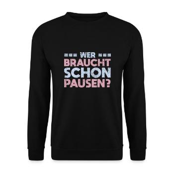 Wer Braucht Schon Pausen? - Unisex Pullover - Schwarz - Vorne - Alina (178cm) & Michal (187cm)