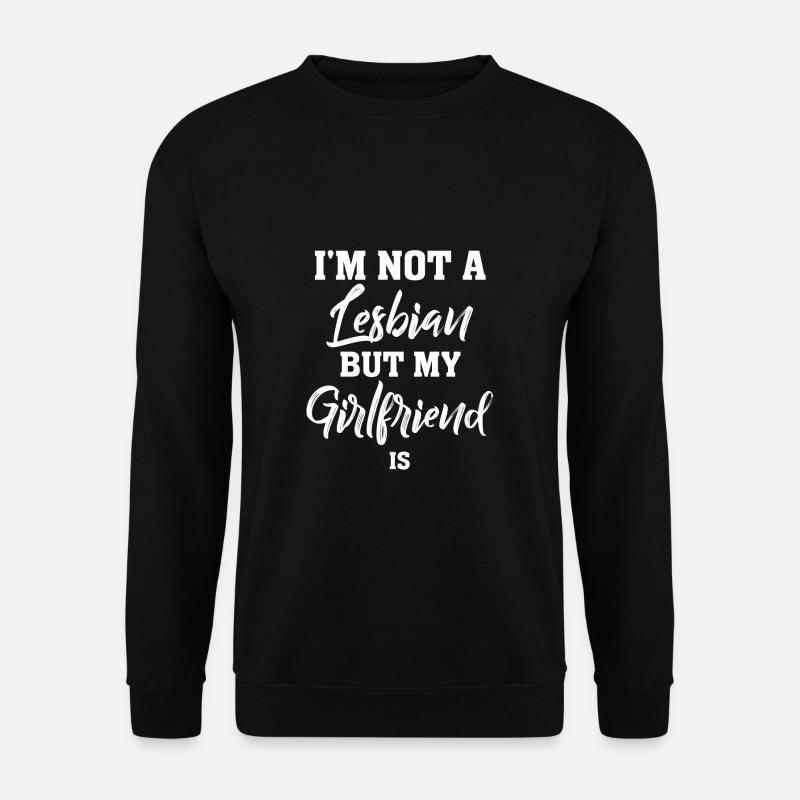 Ich bin keine Lesbe, aber meine Freundin ist lesbisch - Unisex Pullover - Schwarz