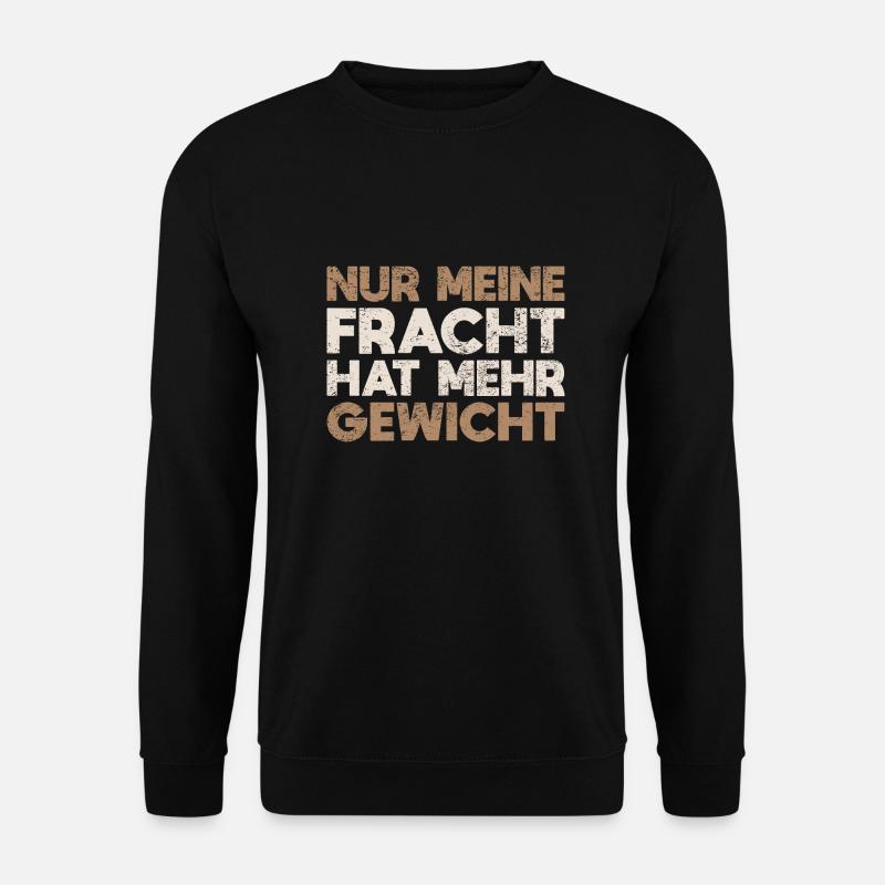 Nur Meine Fracht Hat Mehr Gewicht - Unisex Pullover - Schwarz