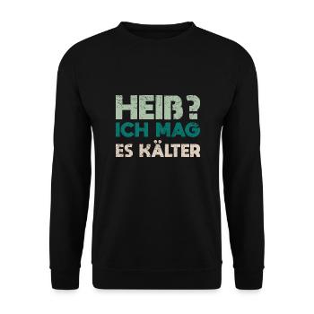 Heiß? Ich Mag Es Kälter - Unisex Pullover - Schwarz - Vorne - Alina (178cm) & Michal (187cm)