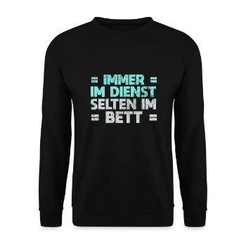 Immer Im Dienst, Selten Im Bett - Unisex Pullover - Schwarz - Vorne - Alina (178cm) & Michal (187cm)
