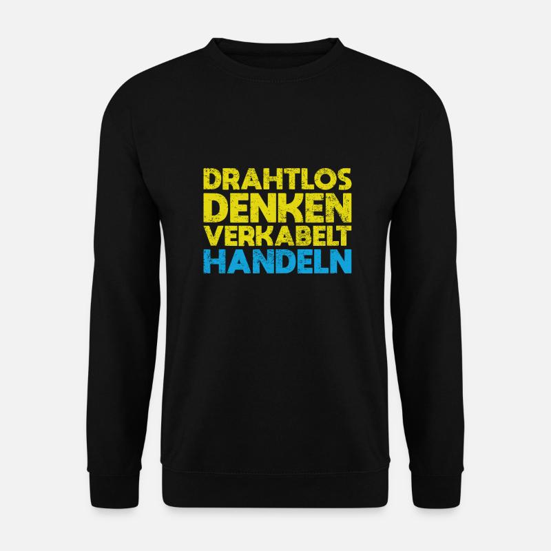 Drahtlos Denken, Verkabelt Handeln - Unisex Pullover - Schwarz