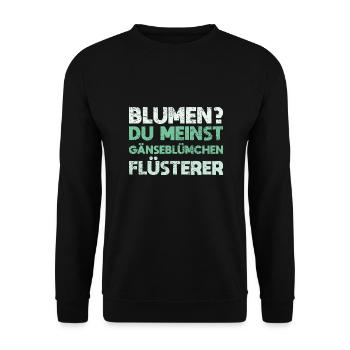 Blumen? Du Meinst Gänseblümchen-Flüsterer - Unisex Pullover - Schwarz - Vorne - Alina (178cm) & Michal (187cm)