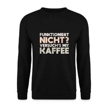 Funktioniert Nicht? Versuch's Mit Kaffee - Unisex Pullover - Schwarz - Vorne - Alina (178cm) & Michal (187cm)