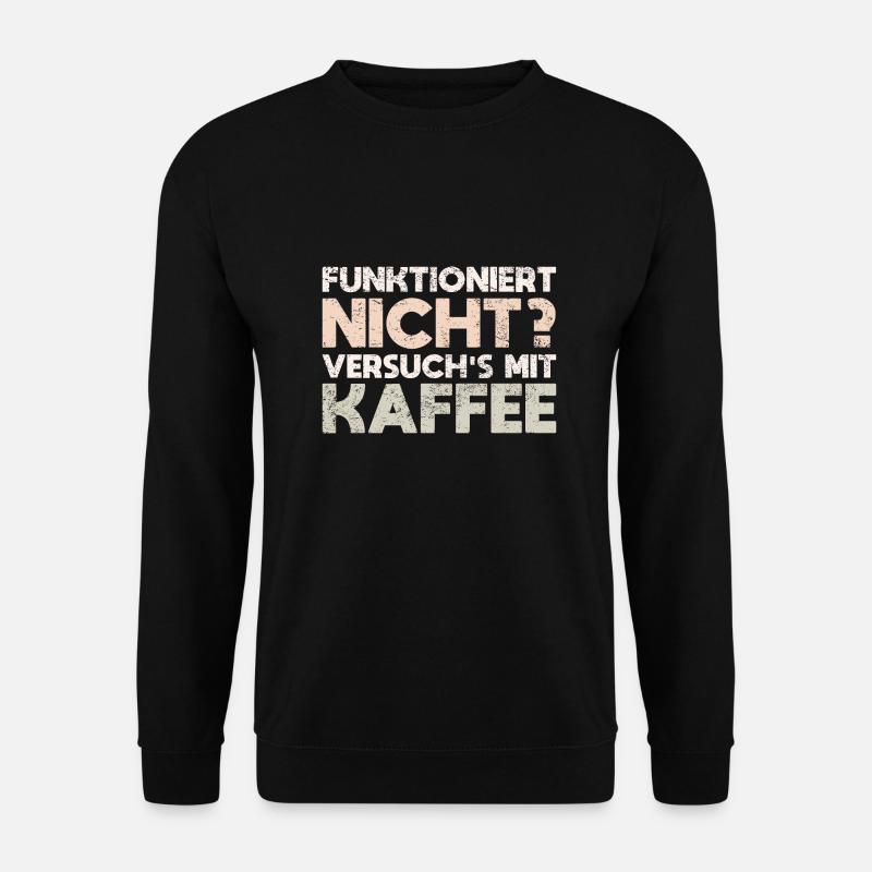 Funktioniert Nicht? Versuch's Mit Kaffee - Unisex Pullover - Schwarz