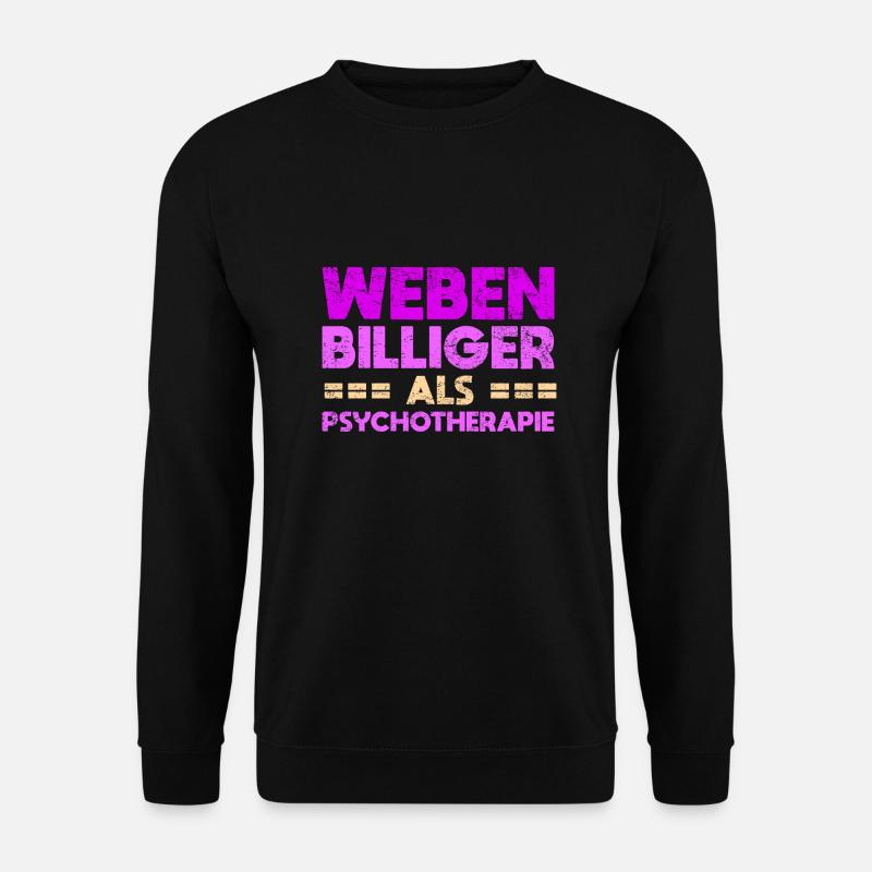 Weben - Billiger Als Psychotherapie - Unisex Pullover - Schwarz