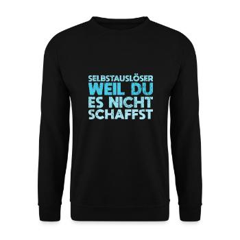 Selbstauslöser, Weil Du Es Nicht Schaffst - Unisex Pullover - Schwarz - Vorne - Alina (178cm) & Michal (187cm)