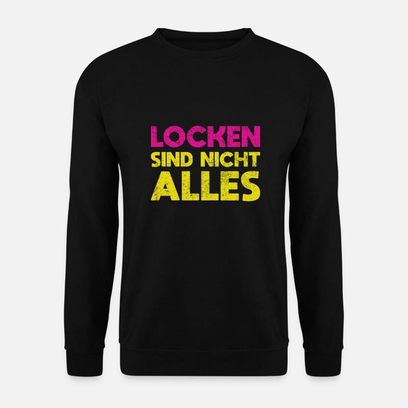 Locken Sind Nicht Alles - Unisex Pullover - Schwarz