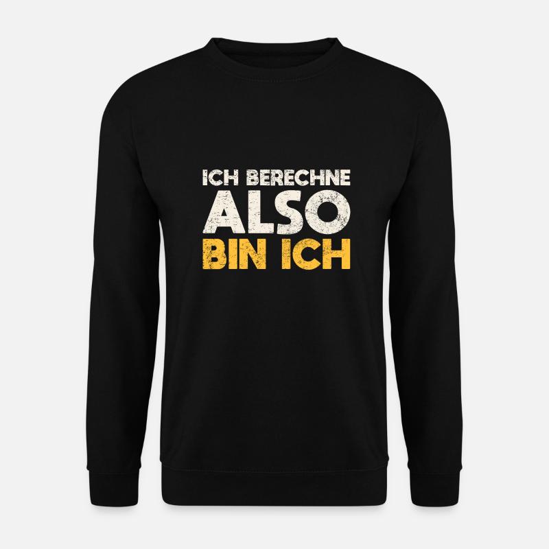 Ich Berechne, Also Bin Ich - Unisex Pullover - Schwarz