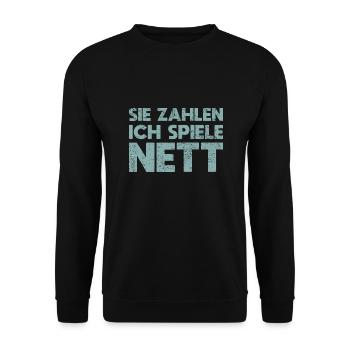 Sie Zahlen, Ich Spiele Nett - Unisex Pullover - Schwarz - Vorne - Alina (178cm) & Michal (187cm)