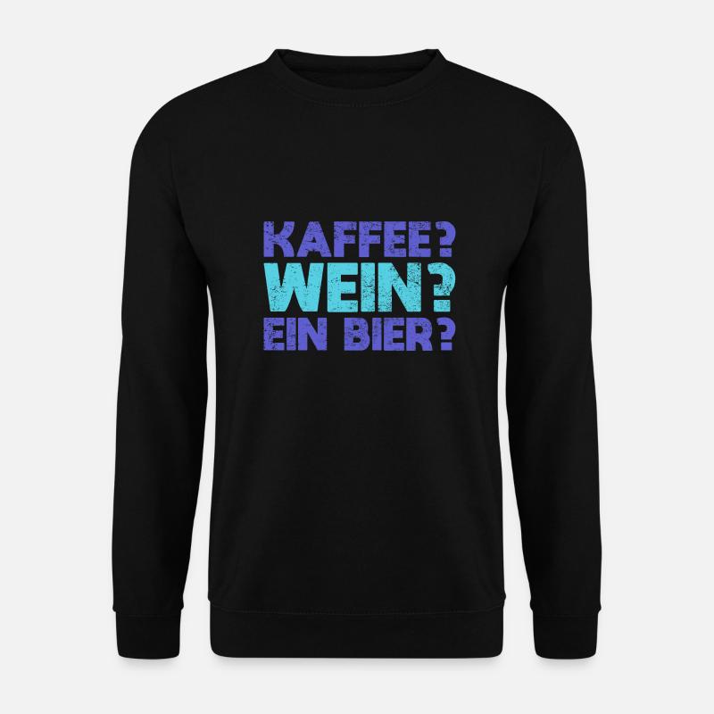 Kaffee? Wein? Ein Bier? - Unisex Pullover - Schwarz