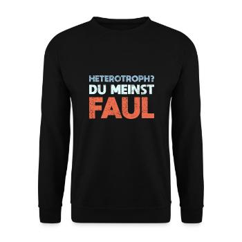 Heterotroph? Du Meinst Faul - Unisex Pullover - Schwarz - Vorne - Alina (178cm) & Michal (187cm)