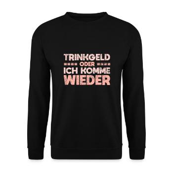 Trinkgeld Oder Ich Komme Wieder - Unisex Pullover - Schwarz - Vorne - Alina (178cm) & Michal (187cm)