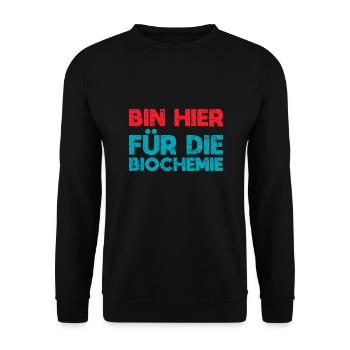 Bin Hier Für Die Biochemie - Unisex Pullover - Schwarz - Vorne - Alina (178cm) & Michal (187cm)