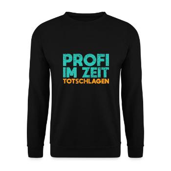 Profi Im Zeit Totschlagen - Unisex Pullover - Schwarz - Vorne - Alina (178cm) & Michal (187cm)