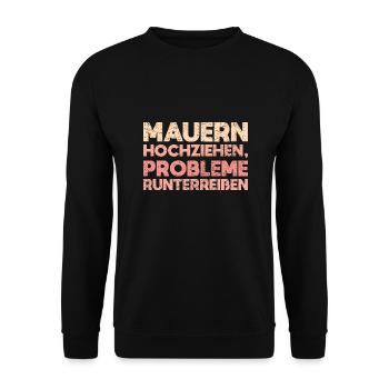 Mauern Hochziehen, Probleme Runterreißen - Unisex Pullover - Schwarz - Vorne - Alina (178cm) & Michal (187cm)
