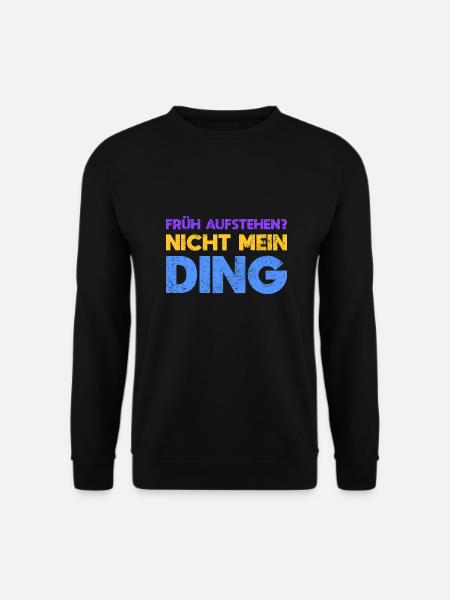Früh Aufstehen? Nicht Mein Ding - Unisex Pullover - Schwarz
