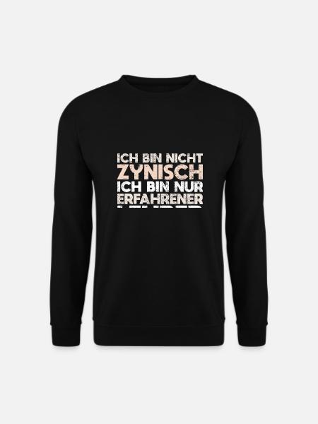 Ich Bin Nicht Zynisch, Ich Bin Nur Erfahrener... - Unisex Pullover - Schwarz