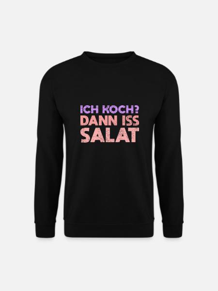 Ich Koch? Dann Iss Salat - Unisex Pullover - Schwarz