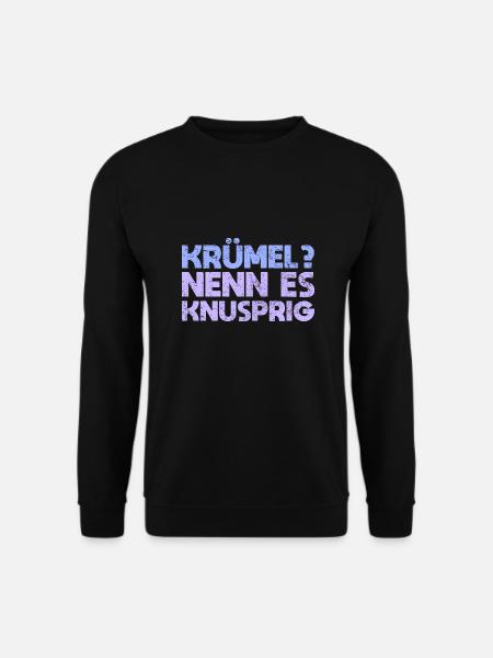 Krümel? Nenn Es Knusprig - Unisex Pullover - Schwarz