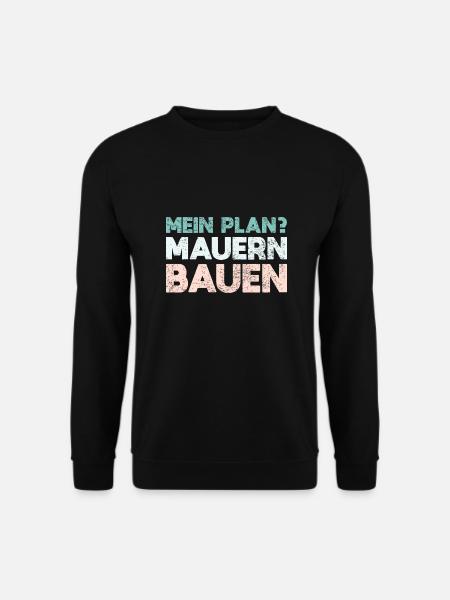 Mein Plan? Mauern Bauen - Unisex Pullover - Schwarz