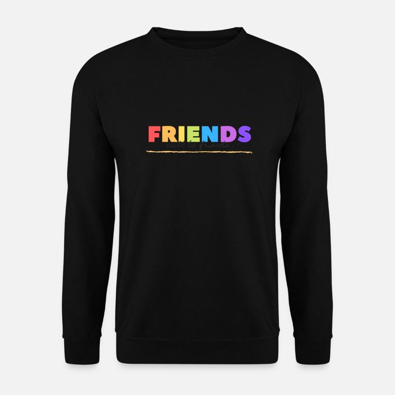 Friends will be friends - Unisex Pullover - Schwarz