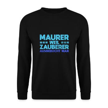 Maurer, Weil Zauberer Ausgebucht War - Unisex Pullover - Schwarz - Vorne - Alina (178cm) & Michal (187cm)