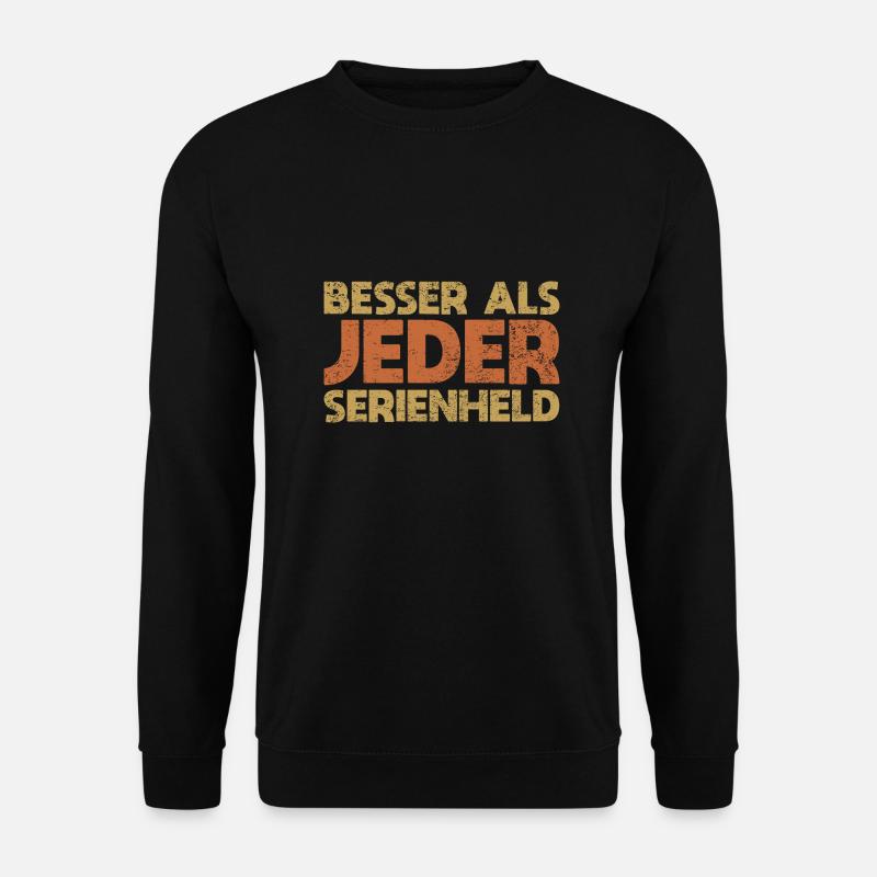 Besser Als Jeder Serienheld - Unisex Pullover - Schwarz