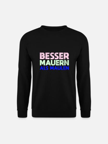 Besser Mauern Als Maulen - Unisex Pullover - Schwarz