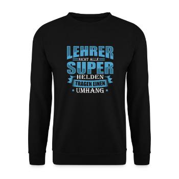 LEHRER Nicht alle Superhelden tragen einen Umhang - Unisex Pullover - Schwarz - Vorne - Alina (178cm) & Michal (187cm)