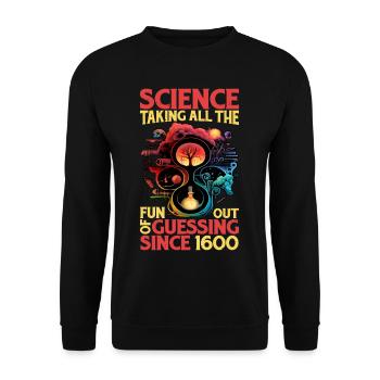 Science, Taking All The Fun Out Of Guessing 13 - Unisex Sweatshirt - black - Front - Alina (178cm) & Michal (187cm)
