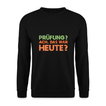 Prüfung? Ach, Das War Heute? - Unisex Pullover - Schwarz - Vorne - Alina (178cm) & Michal (187cm)