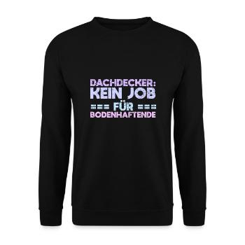 Dachdecker: Kein Job Für Bodenhaftende - Unisex Pullover - Schwarz - Vorne - Alina (178cm) & Michal (187cm)