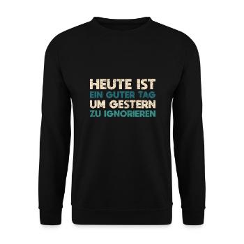 Heute Ist Ein Guter Tag, Um Gestern Zu Ignorieren - Unisex Pullover - Schwarz - Vorne - Alina (178cm) & Michal (187cm)