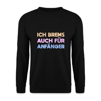 Ich Brems Auch Für Anfänger - Unisex Pullover - Schwarz - Vorne - Alina (178cm) & Michal (187cm)
