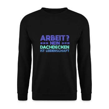Arbeit? Nein, Dachdecken Ist Leidenschaft - Unisex Pullover - Schwarz - Vorne - Alina (178cm) & Michal (187cm)