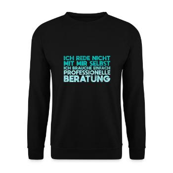 Ich Rede Nicht Mit Mir Selbst Ich... - Unisex Pullover - Schwarz - Vorne - Alina (178cm) & Michal (187cm)