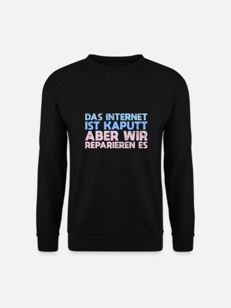 Das Internet Ist Kaputt, Aber Wir Reparieren Es - Unisex Pullover - Schwarz