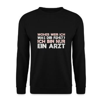 Woher Weiß Ich, Was Dir Fehlt? Ich Bin Nur... - Unisex Pullover - Schwarz - Vorne - Alina (178cm) & Michal (187cm)