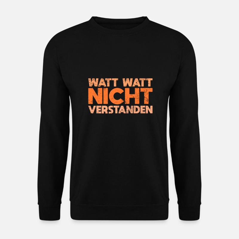 Watt Watt, Nicht Verstanden - Unisex Pullover - Schwarz