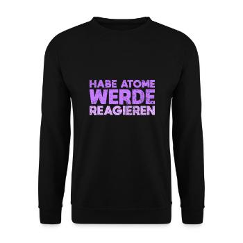 Habe Atome, Werde Reagieren - Unisex Pullover - Schwarz - Vorne - Alina (178cm) & Michal (187cm)