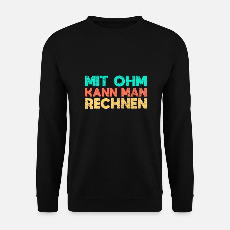 Mit Ohm Kann Man Rechnen - Unisex Pullover - Schwarz