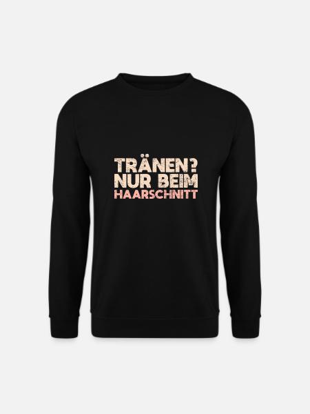 Tränen? Nur Beim Haarschnitt - Unisex Pullover - Schwarz