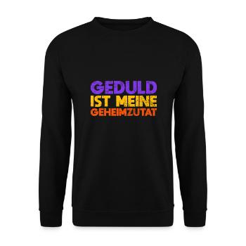 Geduld Ist Meine Geheimzutat - Unisex Pullover - Schwarz - Vorne - Alina (178cm) & Michal (187cm)