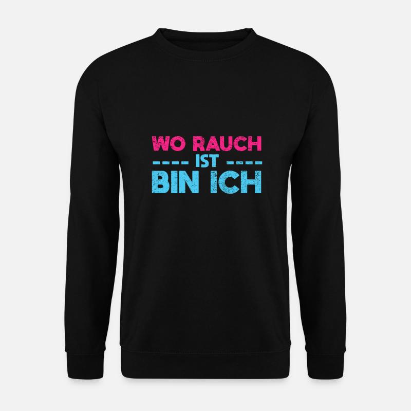 Wo Rauch Ist, Bin Ich - Unisex Pullover - Schwarz