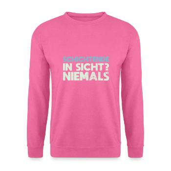 Schichtende In Sicht? Niemals - Unisex Pullover - Pink - Vorne